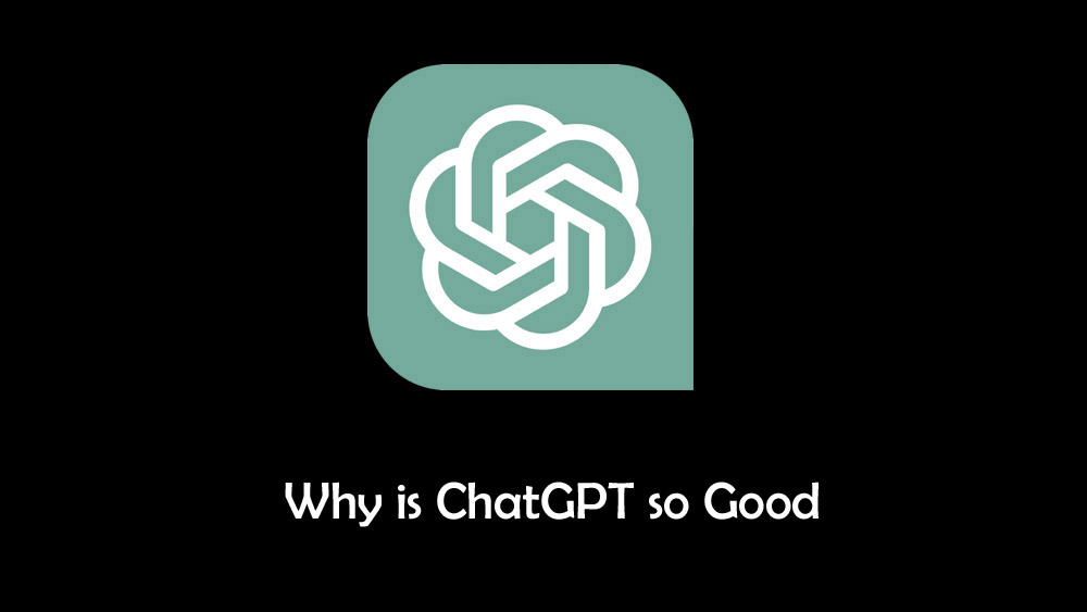 Why is ChatGPT so Good?
